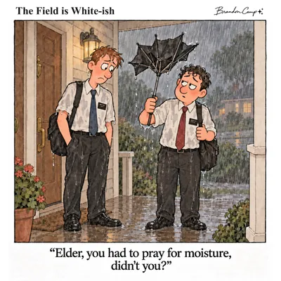 “Elder, you had to pray for moisture, didn’t you?”