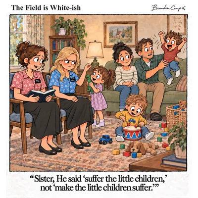 “Sister, He said ‘suffer the little children,’ not ‘make the little children suffer.’”