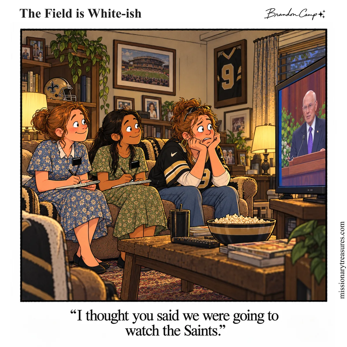 Missionary comic: Two sister missionaries sit on a couch taking notes as General Conference plays on the TV, while the friend beside them, dressed head to toe in New Orleans Saints gear in a living room full of football memorabilia, slumps with her chin in her hands. Caption: “I thought you said we were going to watch the Saints.”