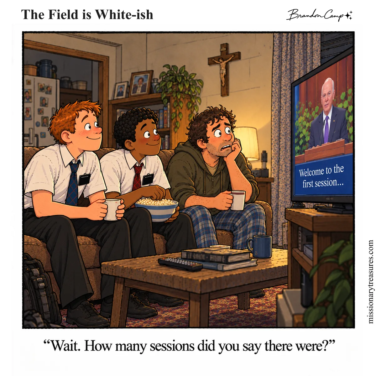 Missionary comic: Two beaming elders with mugs and a bowl of popcorn sit on a friend’s couch as the TV announces the first session of General Conference, while the friend in a hoodie and plaid pajama pants rests his cheek on his hand and looks worried. Caption: “Wait. How many sessions did you say there were?”